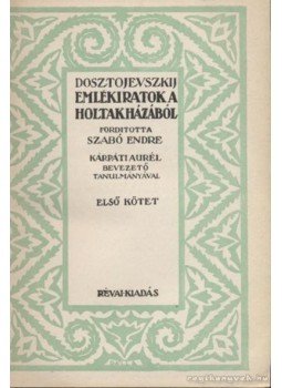 Dosztojevszkij, Fjodor Mihajlovics - Emlékiratok a holtakházából Dosztojevszkij, Fjodor Mihajlovics - Emlékiratok a holtakházából, Budapest 0 antikvár könyv