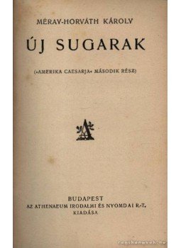 Méray-Horváth Károly - Új sugarak I-II. Méray-Horváth Károly - Új sugarak I-II., Budapest 1927 antikvár könyv