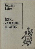 Inczefi Lajos - Ízek, zamatok, illatok
