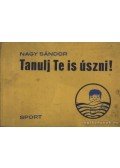 Nagy Sándor - Tanulj Te is úszni!