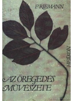 Fritz Riemann - Az öregedés művészete Fritz Riemann - Az öregedés művészete, Budapest 1987 antikvár könyv