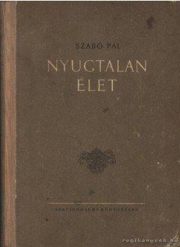 Szabó Pál - Nyugtalan élet Szabó Pál - Nyugtalan élet, 1958 antikvár könyv