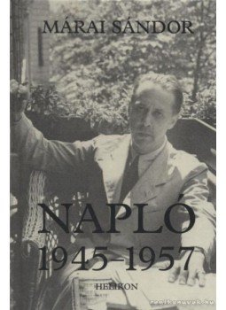Márai Sándor - Napló 1945-1957 Márai Sándor - Napló 1945-1957, Budapest 1999 antikvár könyv