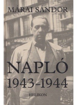 Márai Sándor - Napló 1943-1944 Márai Sándor - Napló 1943-1944, Budapest 2004 antikvár könyv
