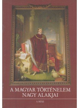 Gergely András - A magyar történelem nagy alakjai 5. rész, Budapest 1988 antikvár könyv