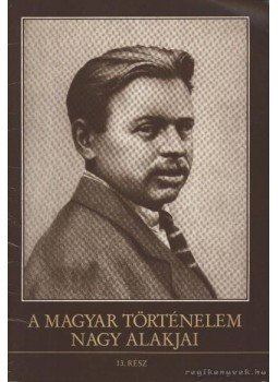 Kende János, Sipos Péter - A magyar történelem nagy alakjai 13. rész Kende János, Sipos Péter - A magyar történelem nagy alakjai 13. rész, Budapest 1989 antikvár könyv