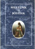 Vasvári Vilmos - Múltunk és jövőnk