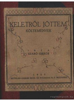 Szabó Gábor - Keletről jöttem Szabó Gábor - Keletről jöttem, 1925 antikvár könyv