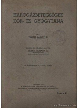 Telbisz Albert - Harcgázbetegségek kór- és gyógytana Telbisz Albert - Harcgázbetegségek kór- és gyógytana, Budapest 1938 antikvár könyv