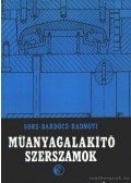 Sors László,Bardócz László,Radnóti István - Műanyagalakító szerszámok