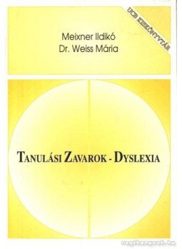 Weiss Mária, Meixner Ildikó - Tanulási zavarok - dyslexia Weiss Mária, Meixner Ildikó - Tanulási zavarok - dyslexia, Budapest 1996 antikvár könyv