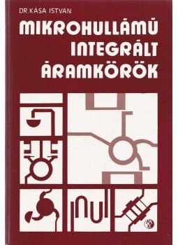 Dr. Kása István - Mikrohullámú integrált áramkörök Dr. Kása István - Mikrohullámú integrált áramkörök, Budapest 1978 antikvár könyv