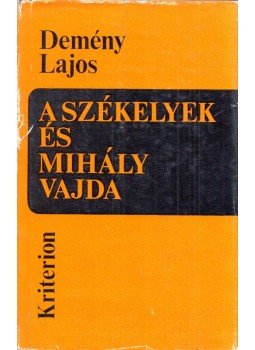 Demény Lajos - A székelyek és Mihály vajda Demény Lajos - A székelyek és Mihály vajda, Bukarest 1977 antikvár könyv