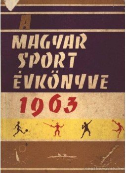 Endrődi Lajos - A magyar sport évkönyve 1963. Endrődi Lajos - A magyar sport évkönyve 1963., Budapest 1963 antikvár könyv