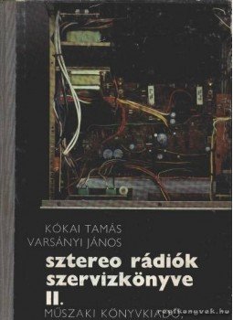 Kókai Tamás - Varsányi János - Sztereo rádiók szervizkönyve II. Kókai Tamás - Varsányi János - Sztereo rádiók szervizkönyve II., Budapest 1982 antikvár könyv