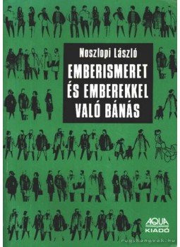 Noszlopi László - Emberismeret és emberekkel való bánás Noszlopi László - Emberismeret és emberekkel való bánás, Budapest 0 antikvár könyv