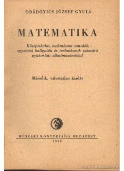 Obádovics József Gyula - Matematika Obádovics József Gyula - Matematika, Budapest 1959 antikvár könyv