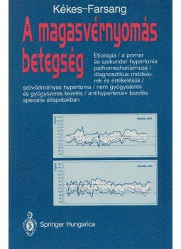 Farsang Csaba, Kékes Ede - A magasvérnyomás betegség Farsang Csaba, Kékes Ede - A magasvérnyomás betegség, 1992 antikvár könyv