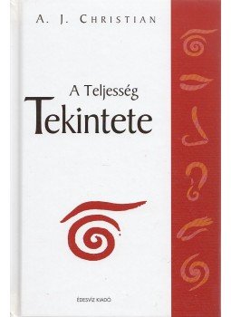 A.J. Christian - A Teljesség Tekintete A.J. Christian - A Teljesség Tekintete, Budapest 2005 antikvár könyv