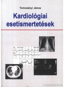 Tomcsányi János - Kardiológiai esetismertetések Tomcsányi János - Kardiológiai esetismertetések, Budapest 1998 antikvár könyv
