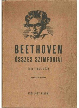 Falk Géza - Beethoven összes szimfóniái Falk Géza - Beethoven összes szimfóniái, Budapest 1944 antikvár könyv