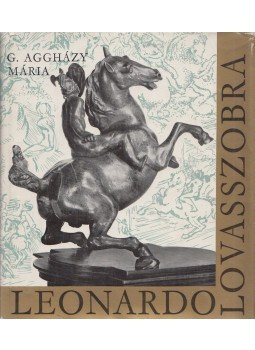 G. Aggházy Mária - Leonardo lovasszobra, Budapest 1972 antikvár könyv