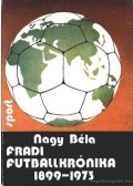 Nagy Béla - Fradi futballkrónika 1899-1973
