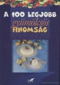 Lurz Gerda,Toró Elza - A 100 legjobb gyümölcsös finomság