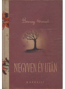 Bozzay Margit - Negyven év után Bozzay Margit - Negyven év után, 1944 antikvár könyv