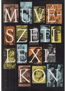 Zádor Anna, Genthon István - Művészeti lexikon I. kötet (A-E) Zádor Anna, Genthon István - Művészeti lexikon I. kötet (A-E), Budapest 1981 antikvár könyv
