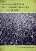 Weber, Rolf - Pflanzengewürze und Gewürzpflanzen aus aller Welt (A világ növényi fűszerei és fűszernövényei)