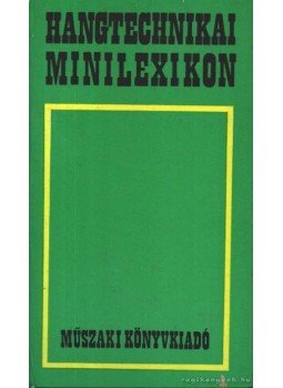 Csabai Dániel - Hangtechnikai minilexikon Csabai Dániel - Hangtechnikai minilexikon, Budapest 1975 antikvár könyv