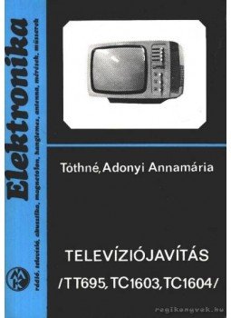 Tóthné Adonyi Annamária - Televíziójavítás, Budapest 1980 antikvár könyv
