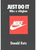 Katz, Donald - Just Do It - Nike a világban