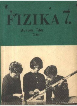 Kovács Zoltán, Zátonyi Sándor - Fizika az általános iskola 7. osztálya számára Kovács Zoltán, Zátonyi Sándor - Fizika az általános iskola 7. osztálya számára, Budapest 1976 antikvár könyv