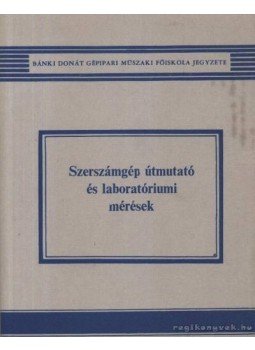 Nagy P. Sándor - Szerszámgép útmutató és laboratóriumi mérések Nagy P. Sándor - Szerszámgép útmutató és laboratóriumi mérések, Budapest 1982 antikvár könyv