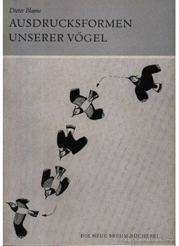 Dieter Blume - Ausdrucksformen unserer Vögel (Madaraink repülési szokásai) Dieter Blume - Ausdrucksformen unserer Vögel (Madaraink repülési szokásai), Wittenberg Lutherstadt 1967 antikvár könyv