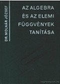 Dr. Molnár József - Az algebra és az elemi függvények tanítása