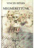 Vincze István - Megrérettünk