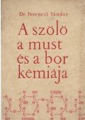 Ferenczi Sándor - A szőlő, a must és a bor kémiája