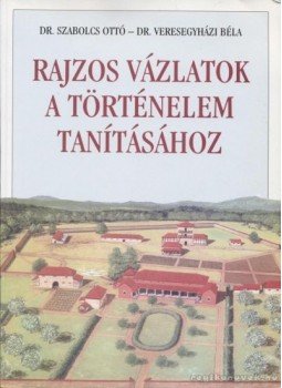 Szabolcs Ottó, Veresegyházi Béla - Rajzos vázlatok a történelem tanításához Szabolcs Ottó, Veresegyházi Béla - Rajzos vázlatok a történelem tanításához, Budapest 1999 antikvár könyv