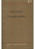 Nagy Lajos - A lázadó ember