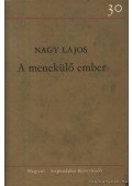 Nagy Lajos - A menekülő ember