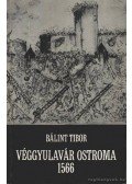 Bálint Gyula - Véggyulavár ostroma 1566