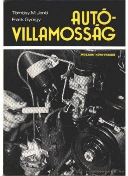 Tömösy M. Jenő, Frank György - Autóvillamosság Tömösy M. Jenő, Frank György - Autóvillamosság, Budapest 1981 antikvár könyv