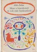 Zelk Zoltán - Mese a kiscsikóról és sok más barátunkról