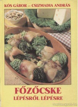 Kós Gábor, Csizmadia András - Főzőcske lépésről lépésre Kós Gábor, Csizmadia András - Főzőcske lépésről lépésre, 1990 antikvár könyv