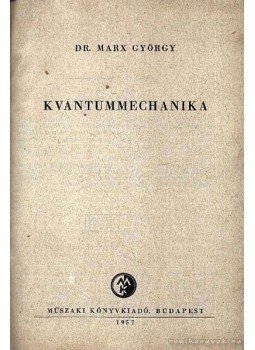 Marx György - Kvantummechanika Marx György - Kvantummechanika, Budapest 1957 antikvár könyv