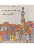 Megay László,Rékassy Csaba - Három torony, egy város
