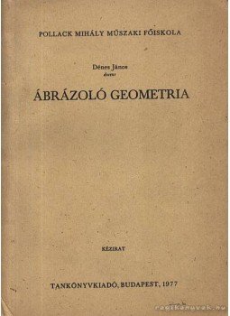 Dénes János - Ábrázoló Geomatria Dénes János - Ábrázoló Geomatria, Budapest 1977 antikvár könyv